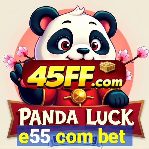 e55 com bet